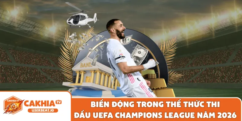 Thể Thức Thi Đấu Uefa Champions League Cập Nhật Hiện Đại 1 Biến động trong thể thức thi đấu UEFA Champions League năm 2026