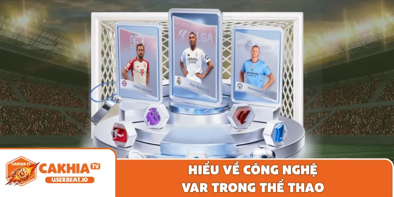 Hiểu về công nghệ VAR trong thể thao