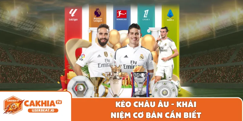 Kèo Châu Âu - khái niệm cơ bản cần biết