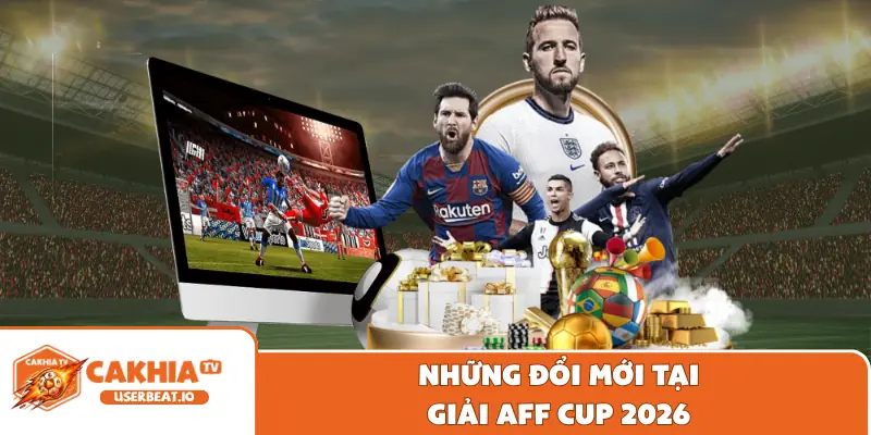 Những đổi mới tại giải AFF Cup 2026