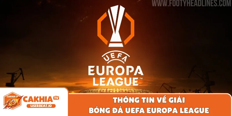 Thông tin về giải bóng đá UEFA Europa League